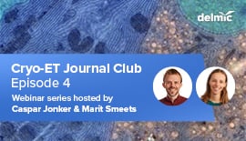 Delmic Cryo-ET Journal Club Series (E4) - Nature protocol: Cryo-ET sample preparation from whole cells